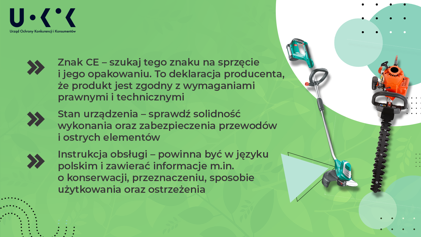 Grafika przedstawia w lewym górnym rogu logo UOKiK, a po prawej zdjęcie maszyny ogrodniczej. Na środku znajduje się tekst: „Znak CE – szukaj tego znaku na sprzęcie i jego opakowaniu. To deklaracja producenta, że produkt jest zgodny z wymaganiami prawnymi i technicznymi. Stan urządzenia – sprawdź solidność wykonania oraz zabezpieczenia przewodów i ostrych elementów. Instrukcja obsługi – powinna być w języku polskim i zawierać informacje m.in. o konserwacji, przeznaczeniu, sposobie użytkowania oraz ostrzeżenia”.